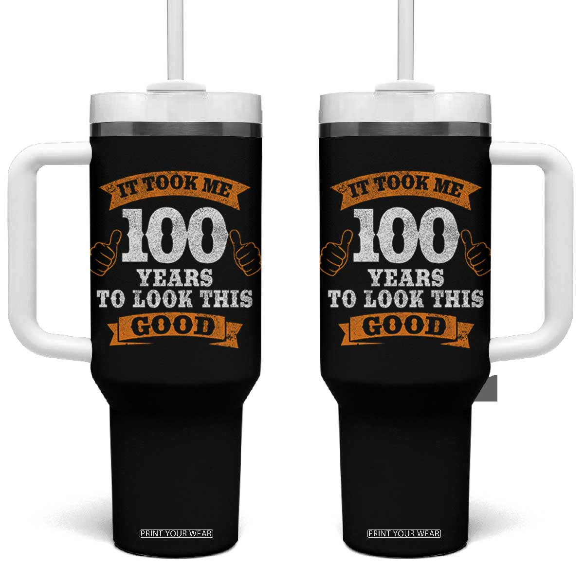 100th Birthday Tumbler With Handle 100 Year Old Gifts Took Me 100 Years To Look This Good