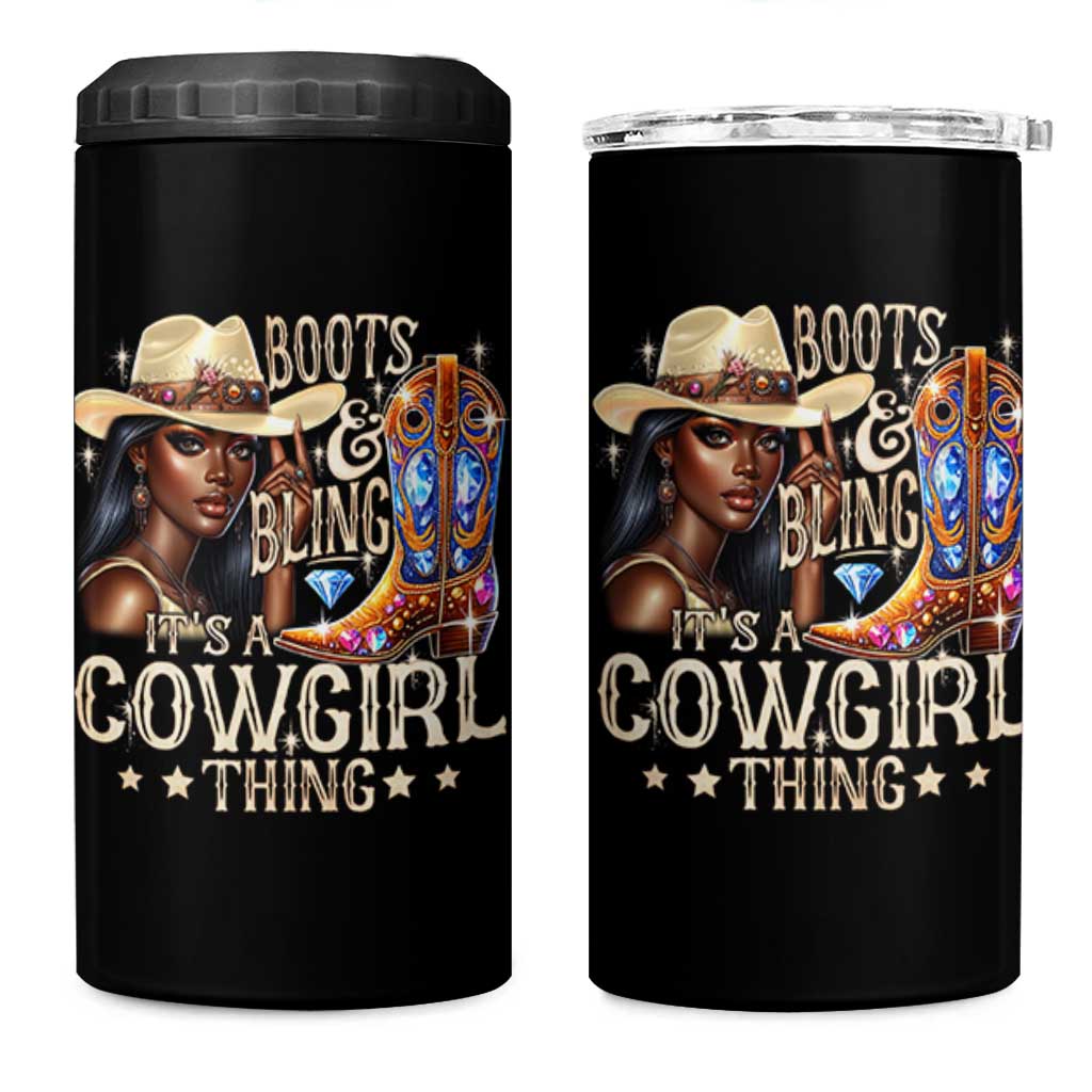 Cowgirl 4 in 1 Can Cooler Tumbler Boots & Bling Its A Cowgirl Thing Melanin Rodeo