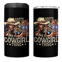 Cowgirl 4 in 1 Can Cooler Tumbler Boots & Bling Its A Cowgirl Thing Melanin Rodeo