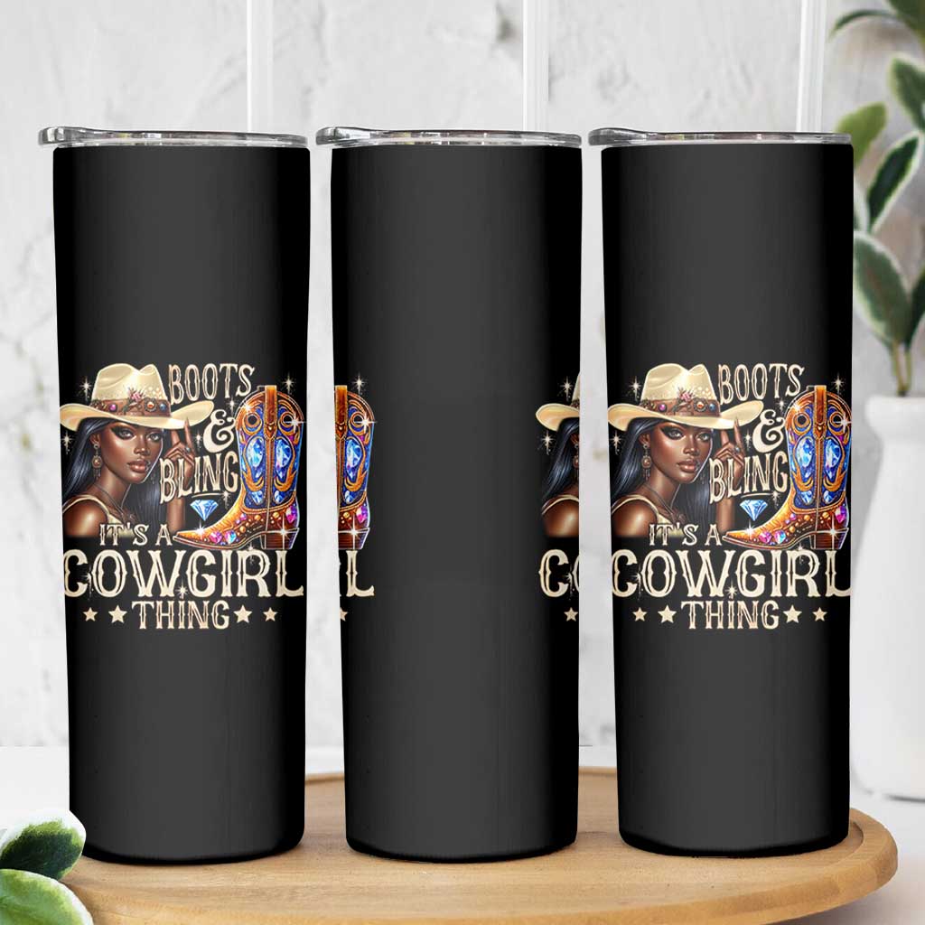 Cowgirl Skinny Tumbler Boots & Bling Its A Cowgirl Thing Melanin Rodeo