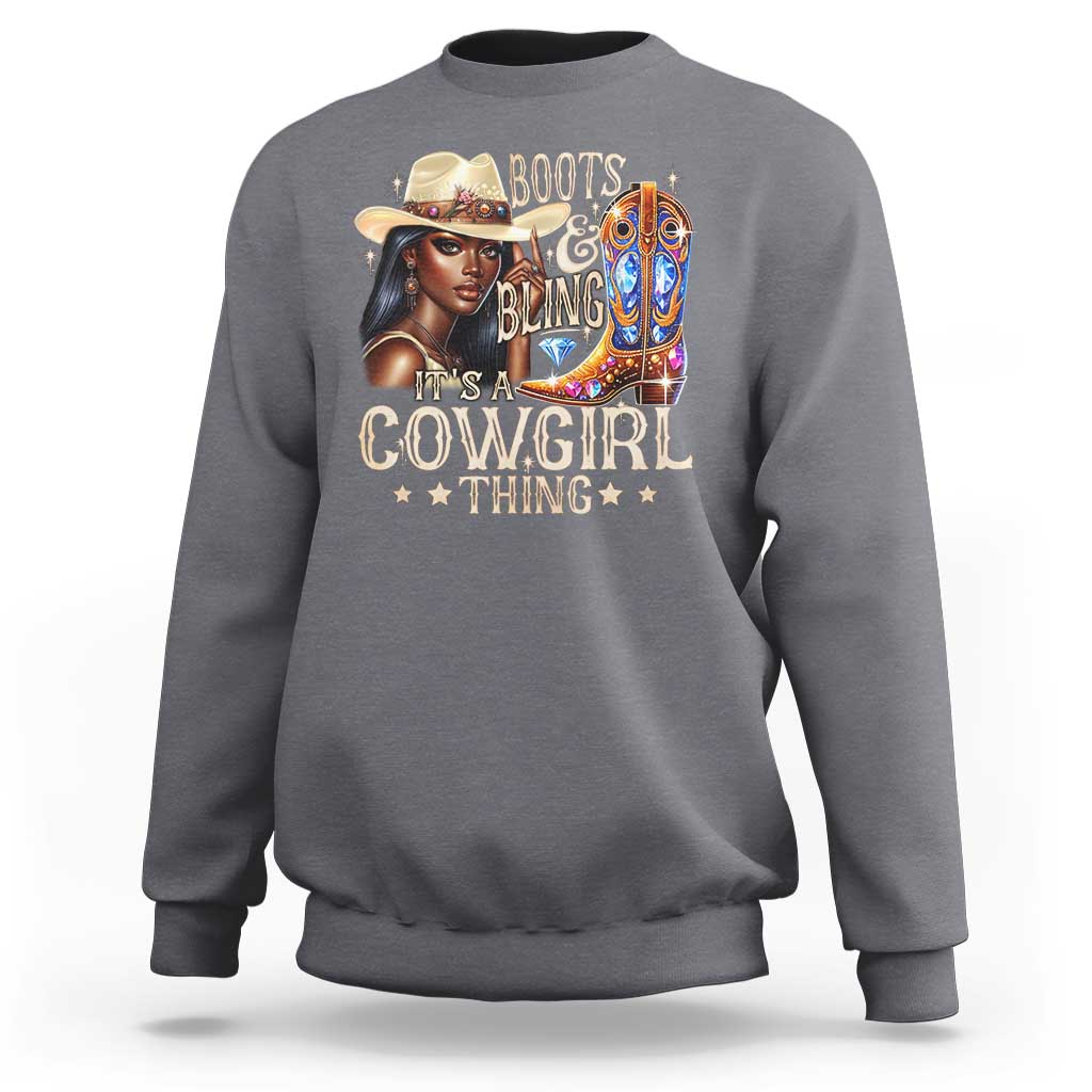 Cowgirl Sweatshirt Boots & Bling Its A Cowgirl Thing Melanin Rodeo