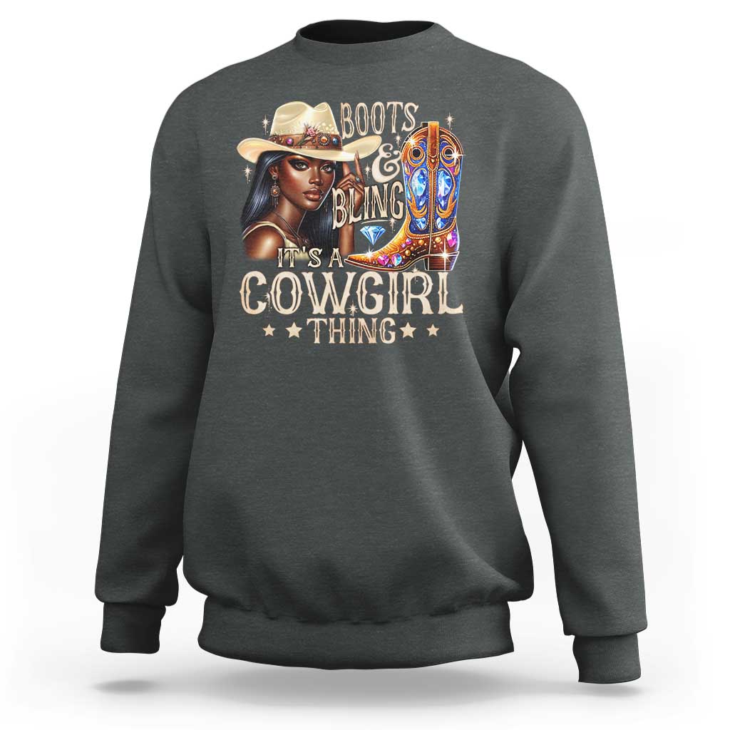 Cowgirl Sweatshirt Boots & Bling Its A Cowgirl Thing Melanin Rodeo