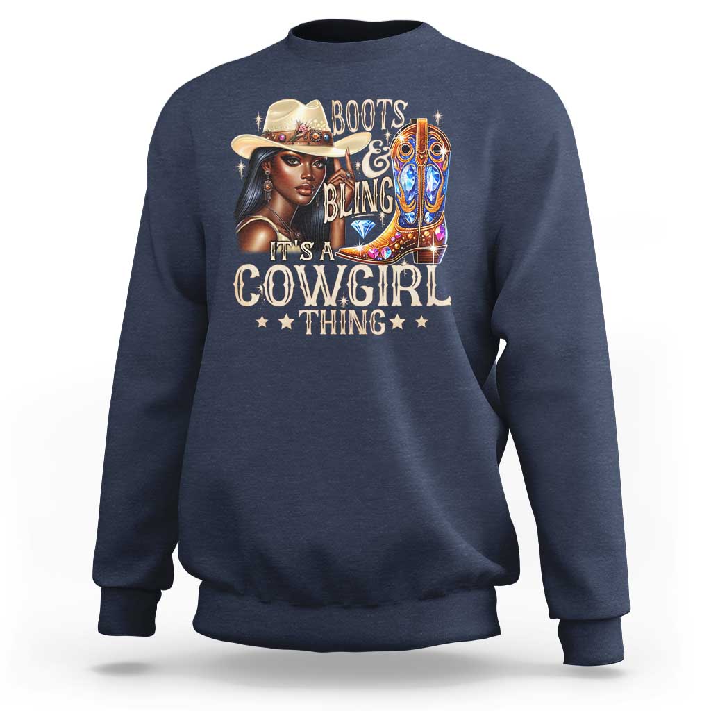 Cowgirl Sweatshirt Boots & Bling Its A Cowgirl Thing Melanin Rodeo