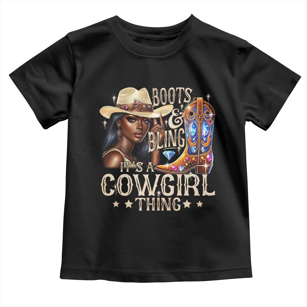 Cowgirl Toddler T Shirt Boots & Bling Its A Cowgirl Thing Melanin Rodeo