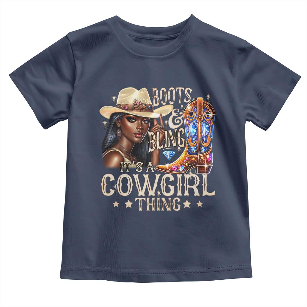 Cowgirl Toddler T Shirt Boots & Bling Its A Cowgirl Thing Melanin Rodeo