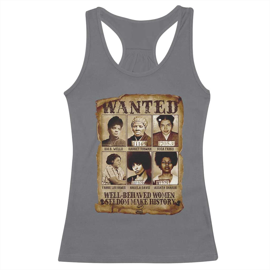 Black Women History Racerback Tank Top Well Behaved Women Rarely Make History BLM Melanin