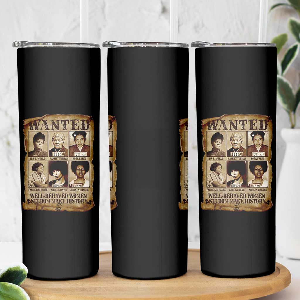 Black Women History Skinny Tumbler Well Behaved Women Rarely Make History Melanin