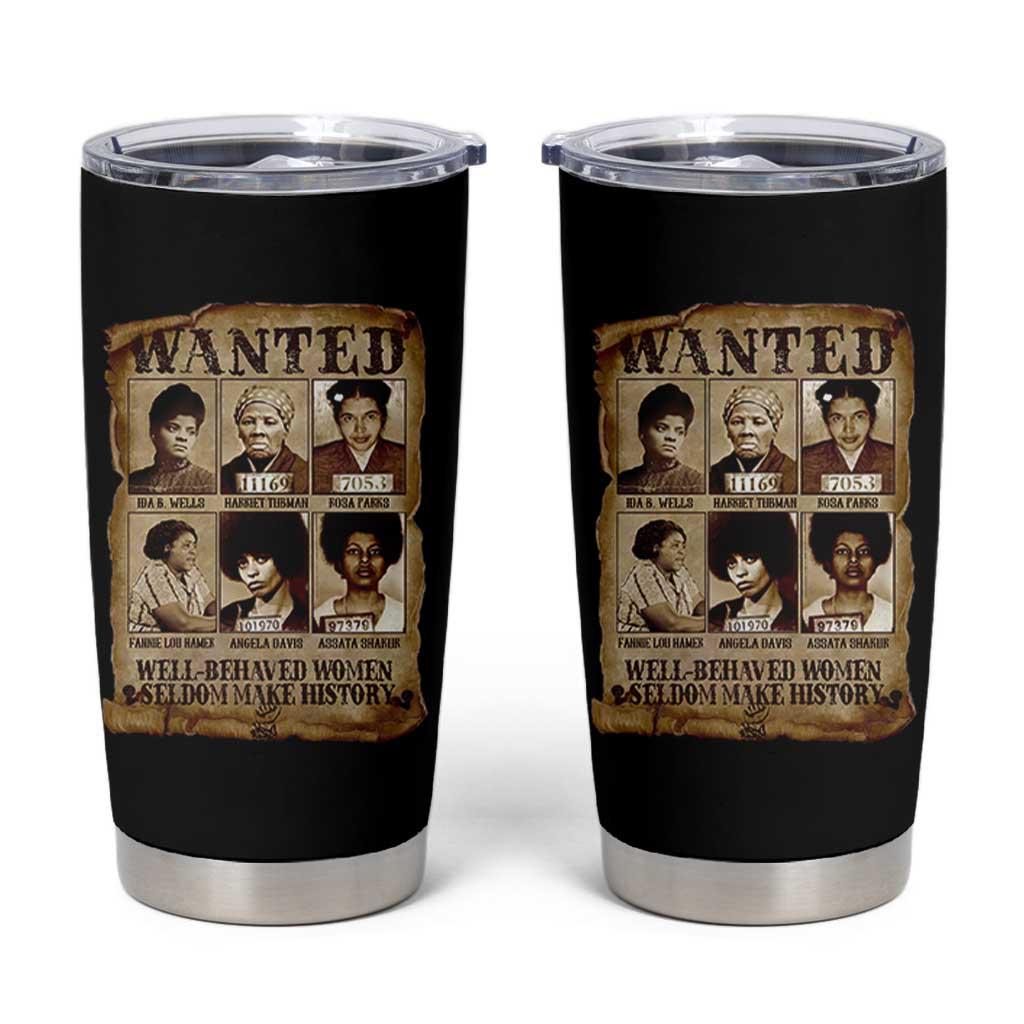 Black Women History Tumbler Cup Well Behaved Women Rarely Make History Melanin