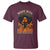 Black Women T Shirt Melanin Juneteenth Black History