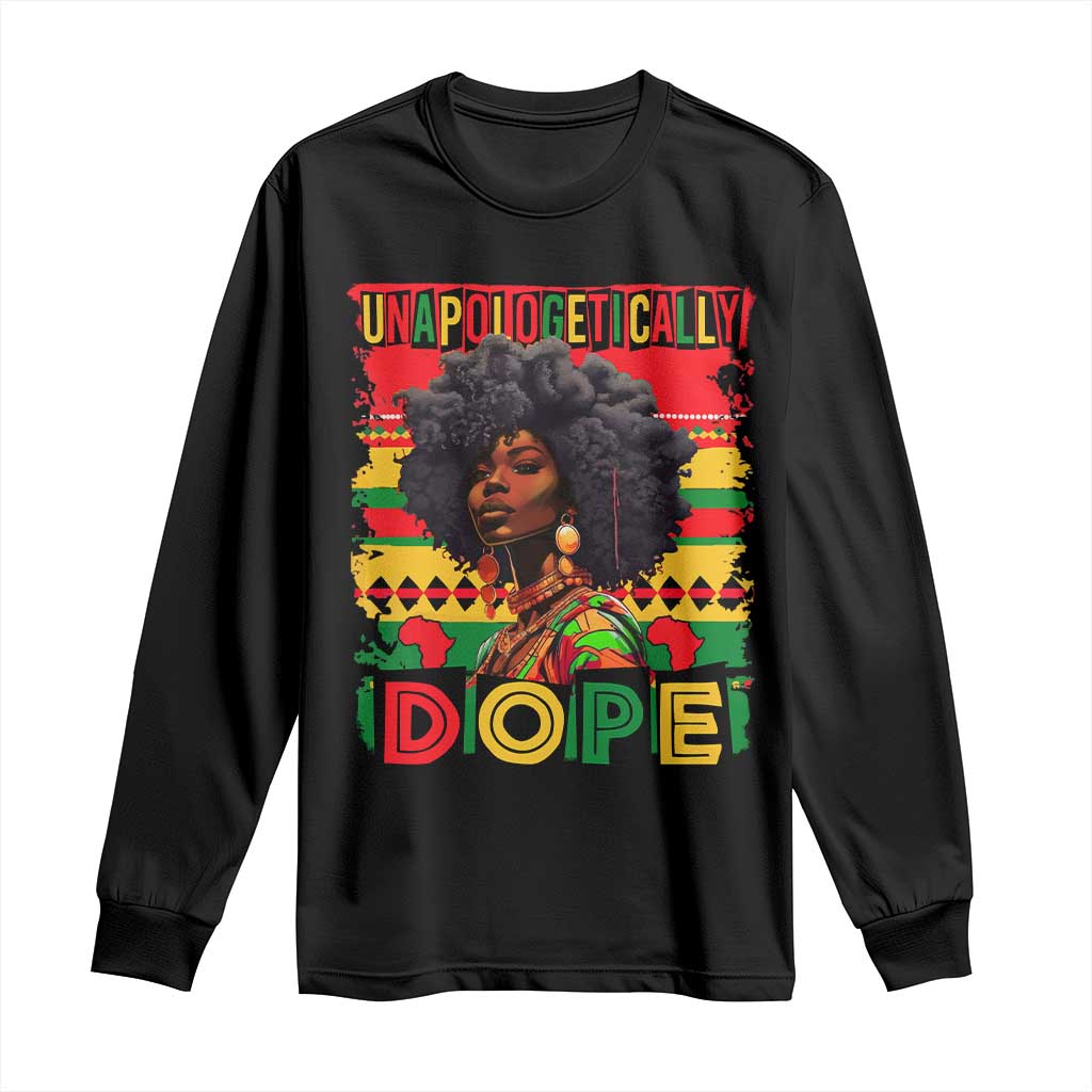 Black Women Unapologetically Dope Long Sleeve Shirt Juneteenth Black History