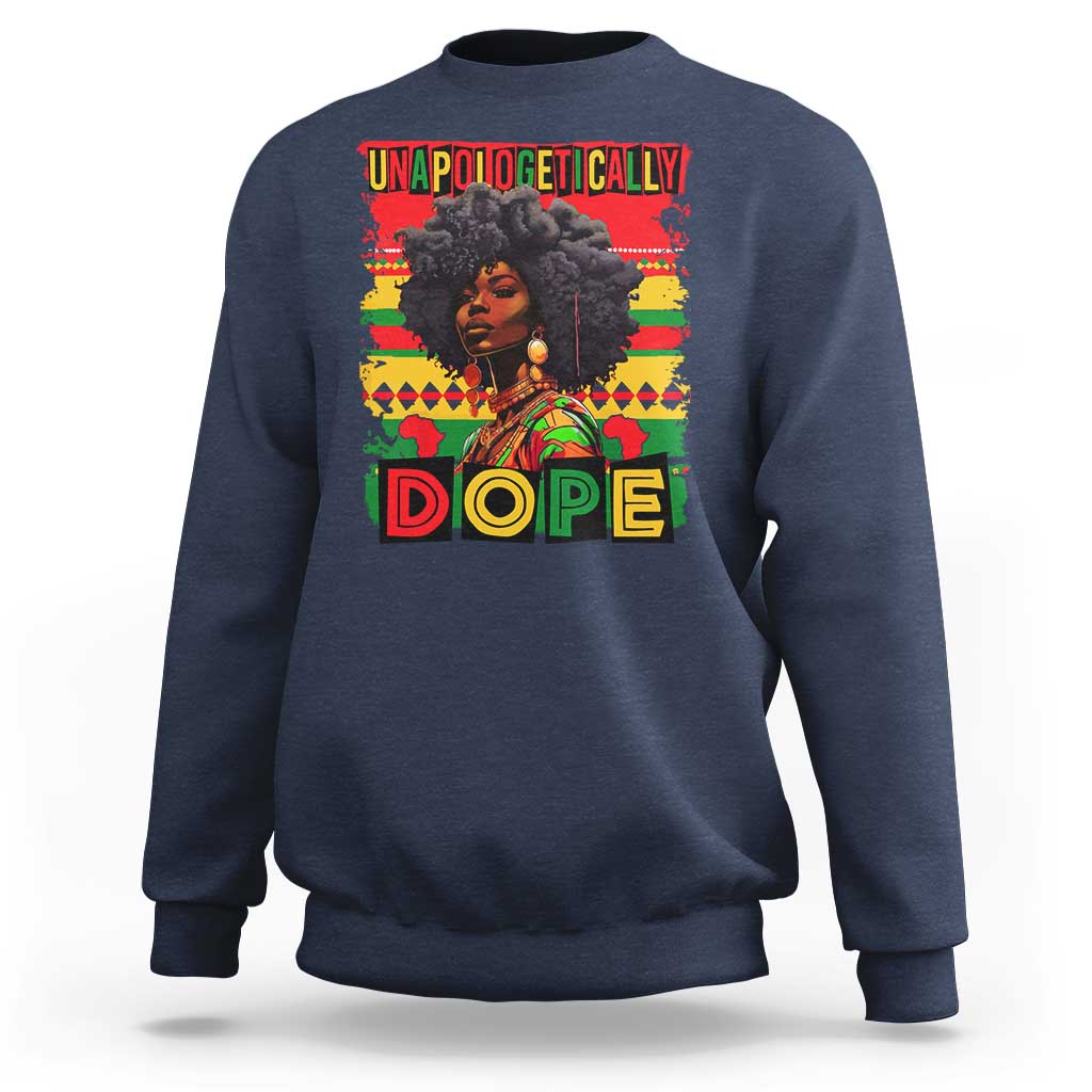 Black Women Unapologetically Dope Sweatshirt Juneteenth Black History
