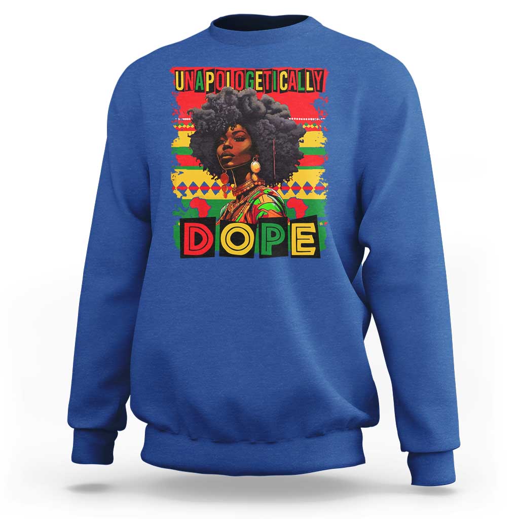 Black Women Unapologetically Dope Sweatshirt Juneteenth Black History