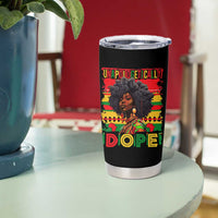 Black Women Unapologetically Dope Tumbler Cup Juneteenth Black History