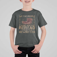 US Flag Constitution Of The USA Needs To Be Reread T Shirt For Kid Patriotic American 4th Of July We The People