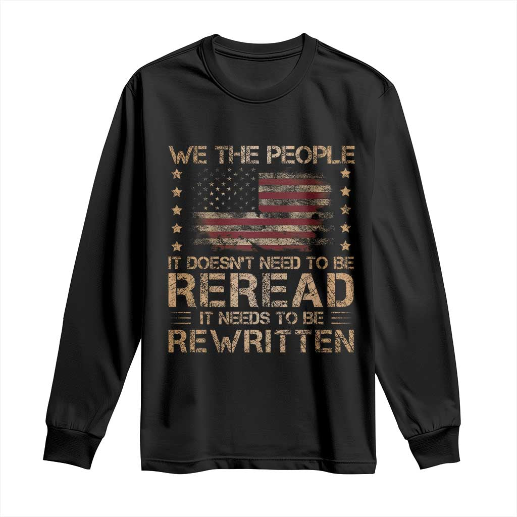 US Flag Constitution Of The USA Needs To Be Reread Long Sleeve Shirt Patriotic American 4th Of July We The People