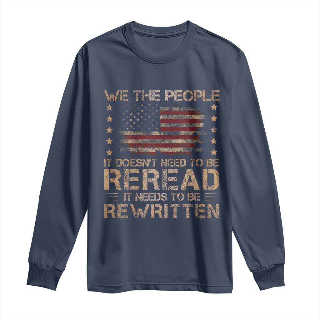 US Flag Constitution Of The USA Needs To Be Reread Long Sleeve Shirt Patriotic American 4th Of July We The People