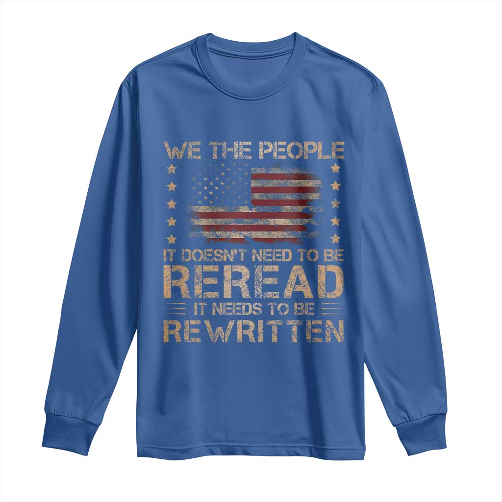 US Flag Constitution Of The USA Needs To Be Reread Long Sleeve Shirt Patriotic American 4th Of July We The People