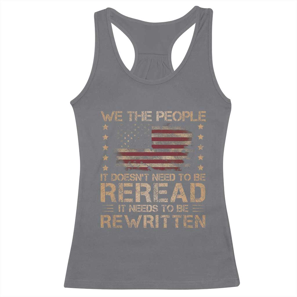 US Flag Constitution Of The USA Needs To Be Reread Racerback Tank Top Patriotic American 4th Of July We The People