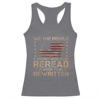 US Flag Constitution Of The USA Needs To Be Reread Racerback Tank Top Patriotic American 4th Of July We The People