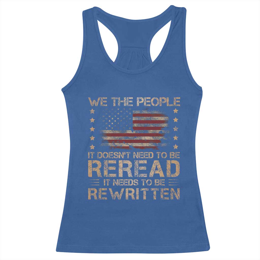 US Flag Constitution Of The USA Needs To Be Reread Racerback Tank Top Patriotic American 4th Of July We The People