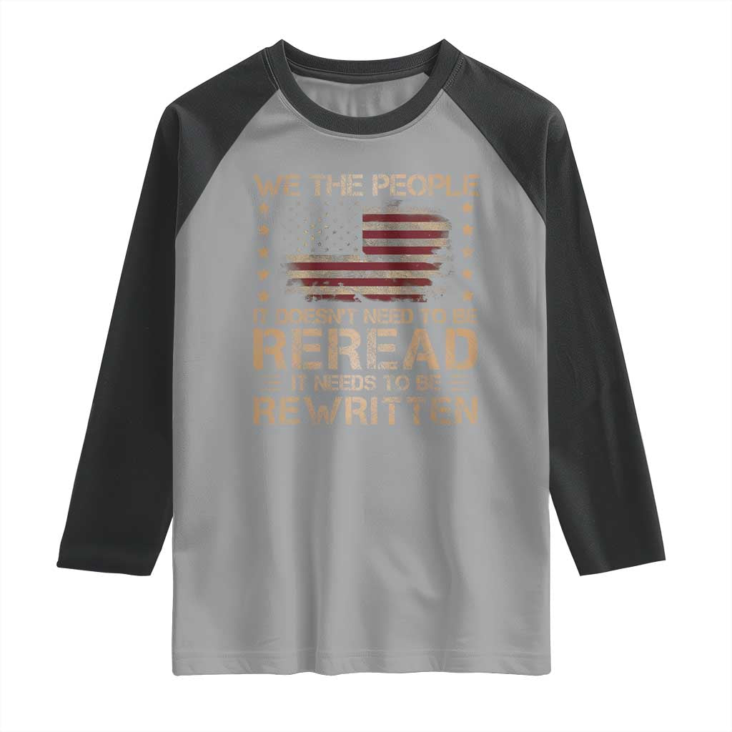 US Flag Constitution Of The USA Needs To Be Reread Raglan Shirt Patriotic American 4th Of July We The People
