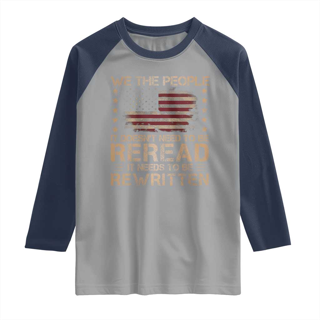 US Flag Constitution Of The USA Needs To Be Reread Raglan Shirt Patriotic American 4th Of July We The People