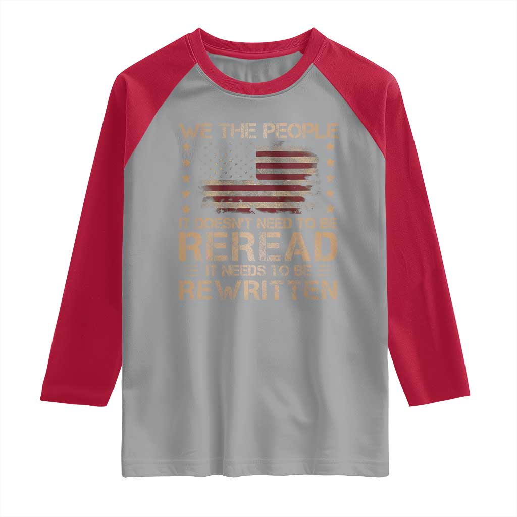 US Flag Constitution Of The USA Needs To Be Reread Raglan Shirt Patriotic American 4th Of July We The People