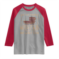 US Flag Constitution Of The USA Needs To Be Reread Raglan Shirt Patriotic American 4th Of July We The People