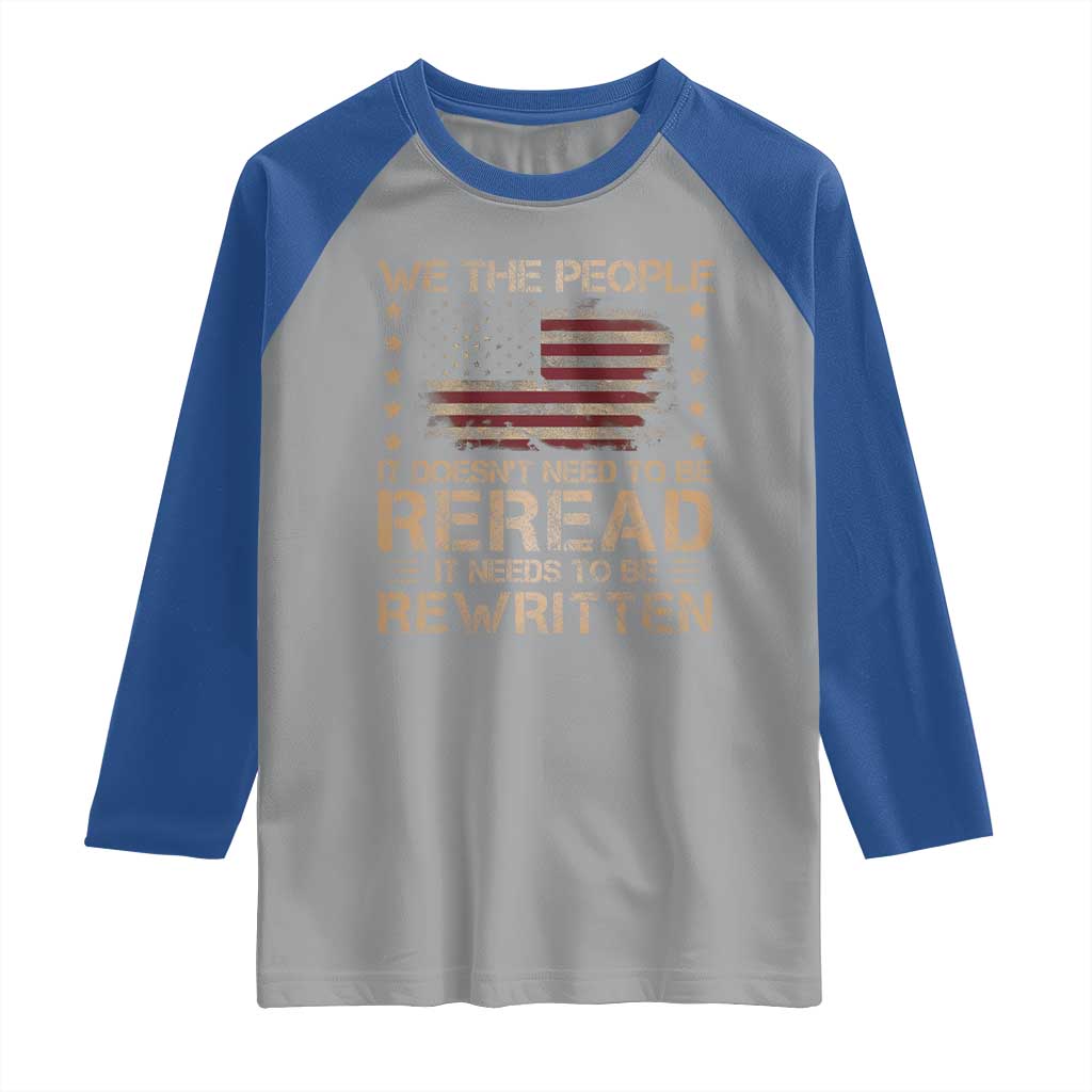 US Flag Constitution Of The USA Needs To Be Reread Raglan Shirt Patriotic American 4th Of July We The People