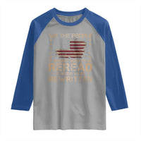 US Flag Constitution Of The USA Needs To Be Reread Raglan Shirt Patriotic American 4th Of July We The People
