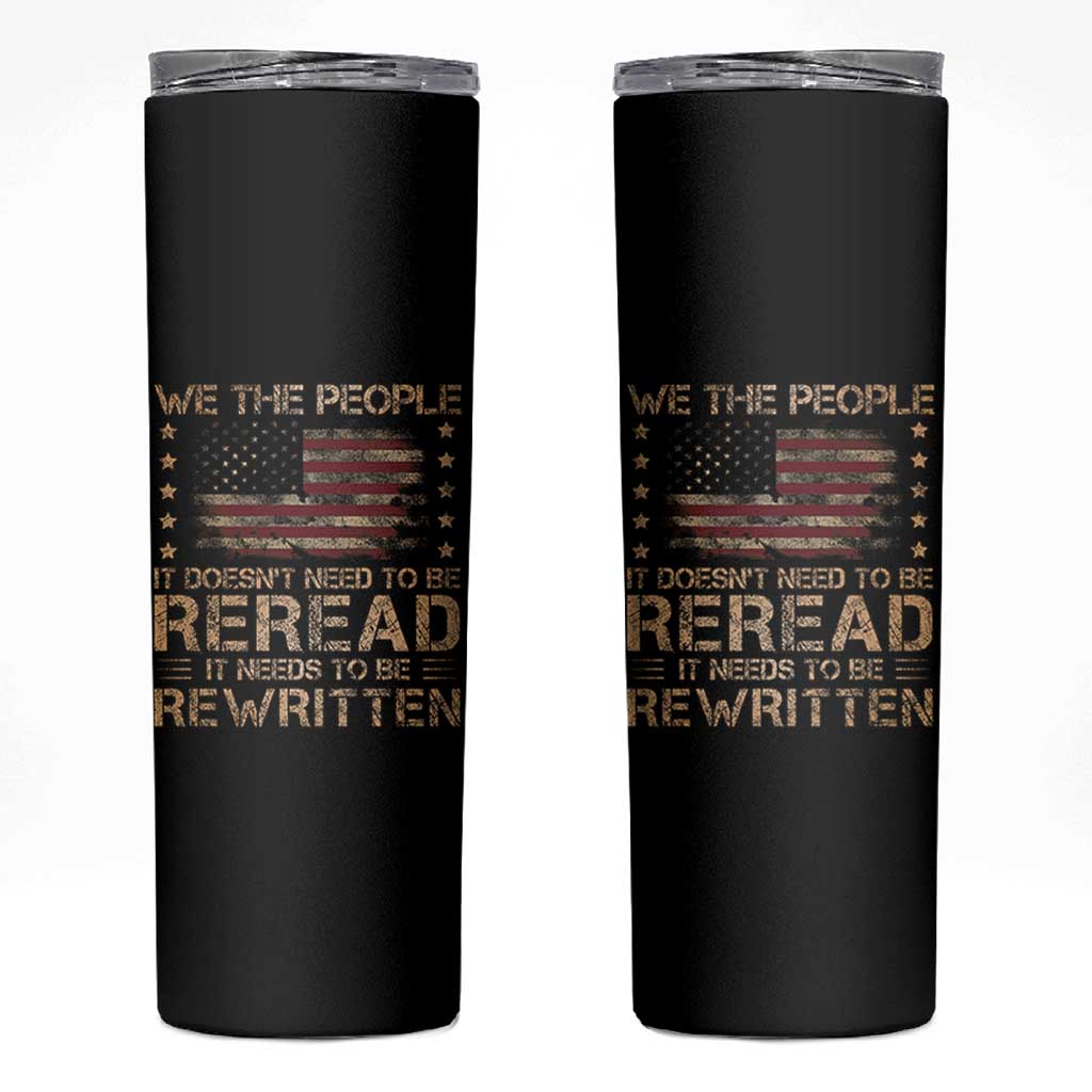 US Flag Constitution Of The USA Needs To Be Reread Skinny Tumbler Patriotic American 4th Of July We The People