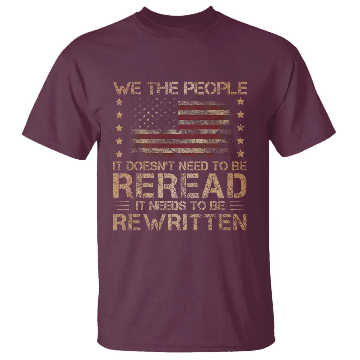 US Flag Constitution Of The USA Needs To Be Reread T Shirt Patriotic American 4th Of July We The People