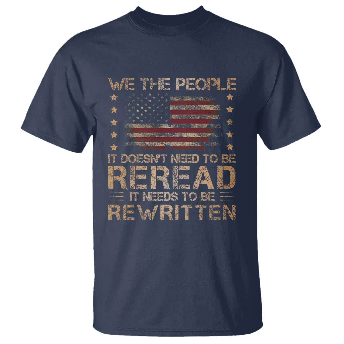 US Flag Constitution Of The USA Needs To Be Reread T Shirt Patriotic American 4th Of July We The People
