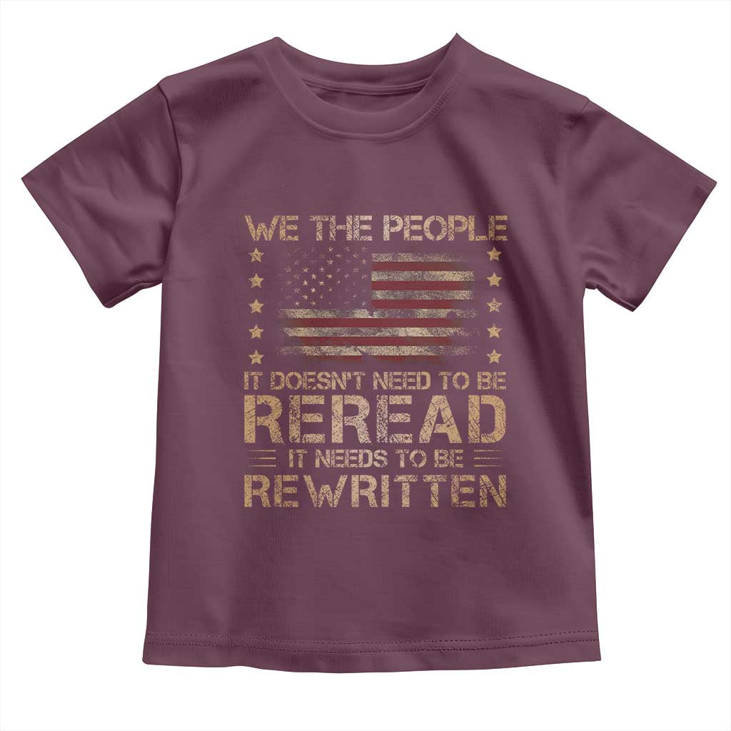 US Flag Constitution Of The USA Needs To Be Reread Toddler T Shirt Patriotic American 4th Of July We The People
