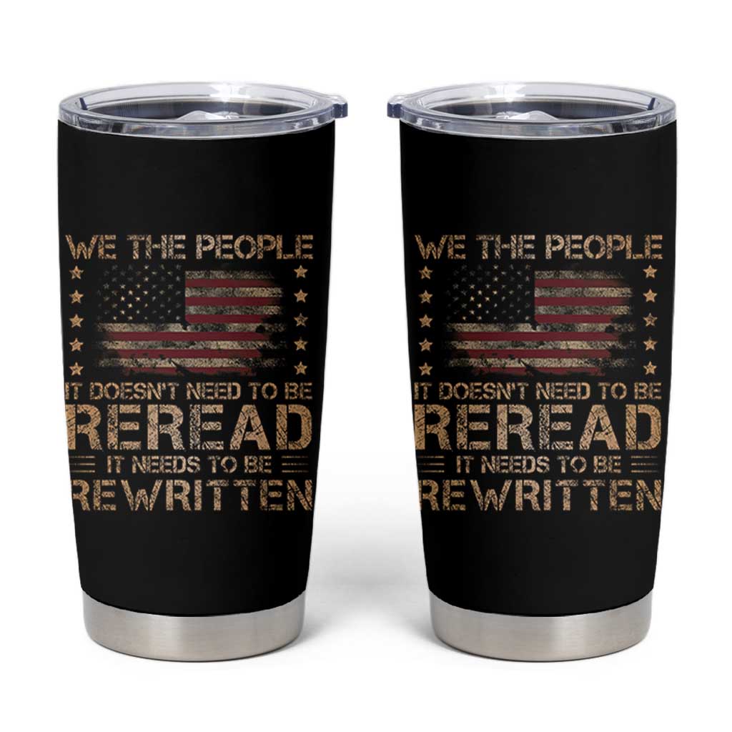 US Flag Constitution Of The USA Needs To Be Reread Tumbler Cup Patriotic American 4th Of July We The People