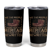 US Flag Constitution Of The USA Needs To Be Reread Tumbler Cup Patriotic American 4th Of July We The People