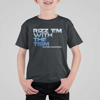 Funny Rizz Em With The Tism T Shirt For Kid Meme Autistic Autism Awareness