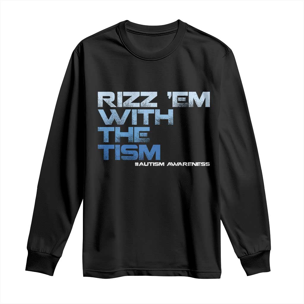 Funny Rizz Em With The Tism Long Sleeve Shirt Meme Autistic Autism Awareness