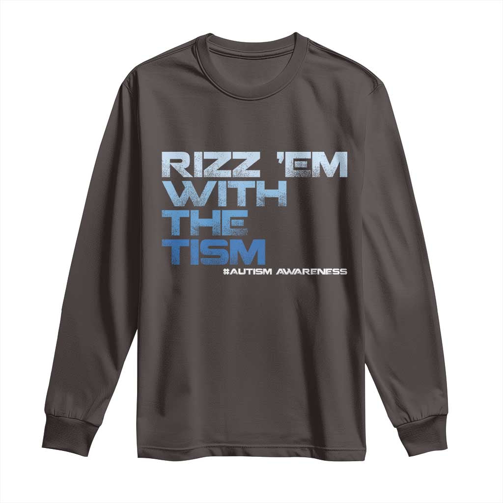 Funny Rizz Em With The Tism Long Sleeve Shirt Meme Autistic Autism Awareness