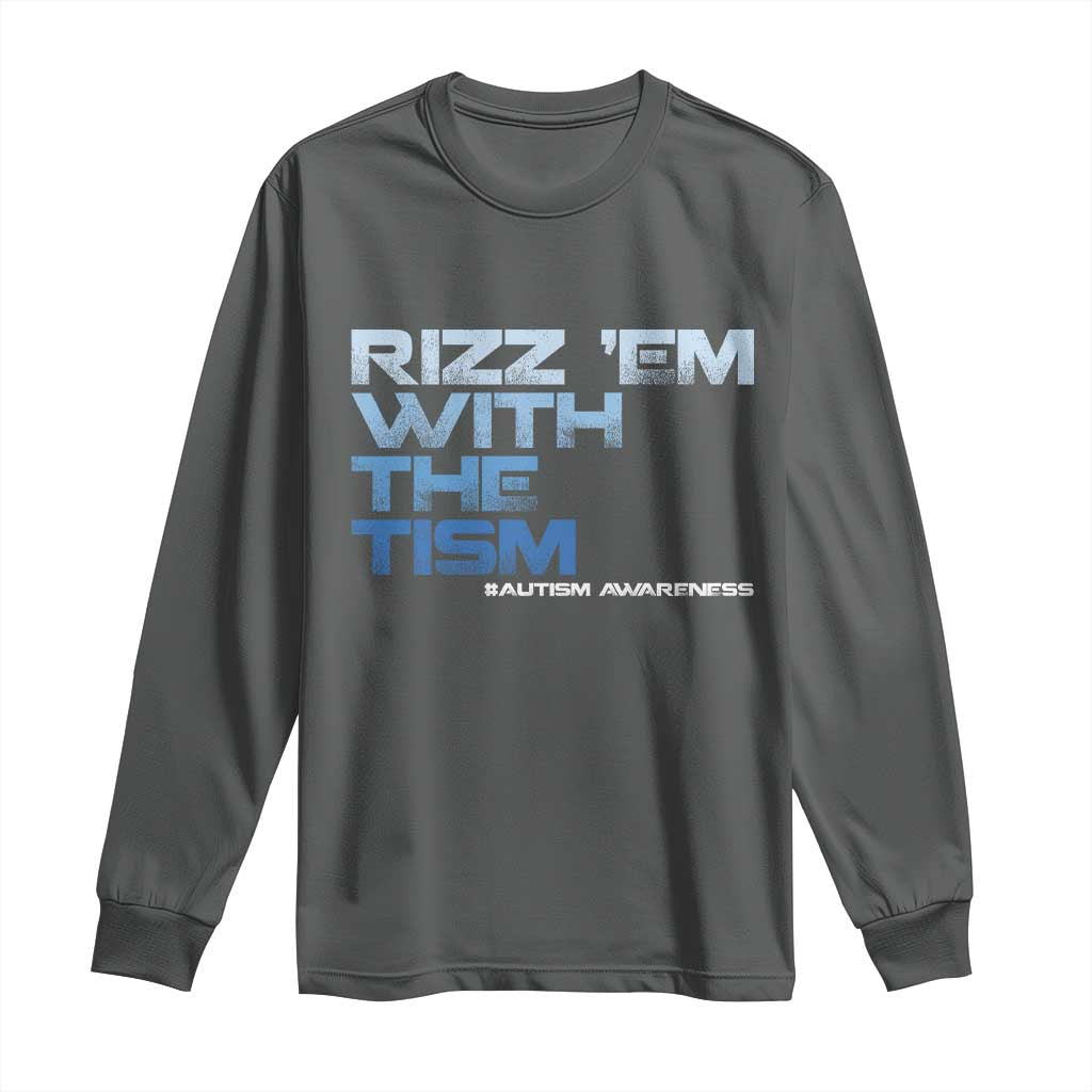 Funny Rizz Em With The Tism Long Sleeve Shirt Meme Autistic Autism Awareness