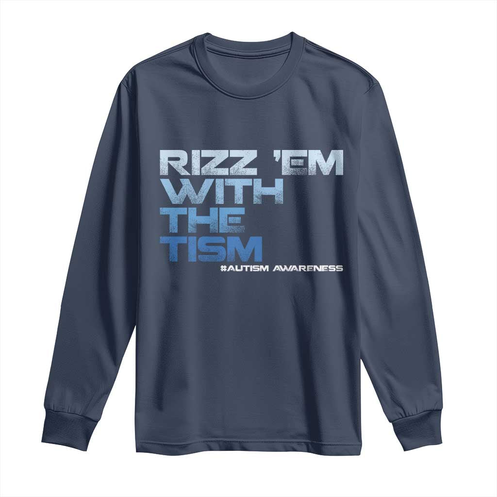 Funny Rizz Em With The Tism Long Sleeve Shirt Meme Autistic Autism Awareness