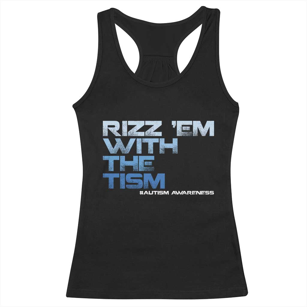 Funny Rizz Em With The Tism Racerback Tank Top Meme Autistic Autism Awareness