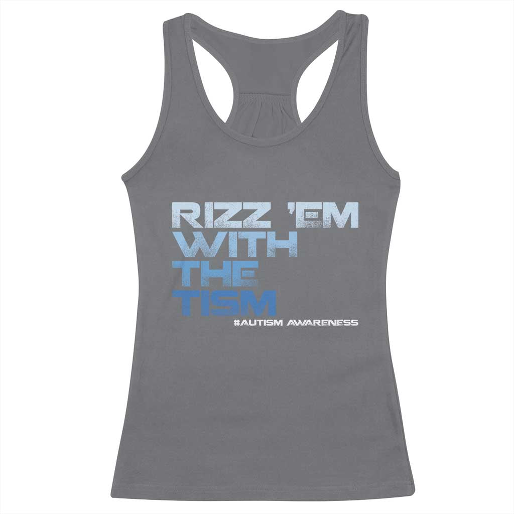 Funny Rizz Em With The Tism Racerback Tank Top Meme Autistic Autism Awareness