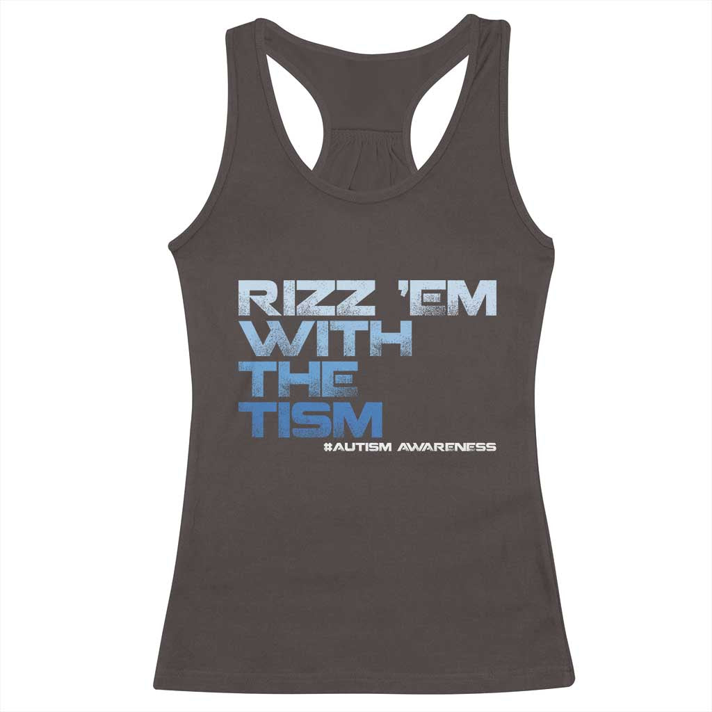 Funny Rizz Em With The Tism Racerback Tank Top Meme Autistic Autism Awareness