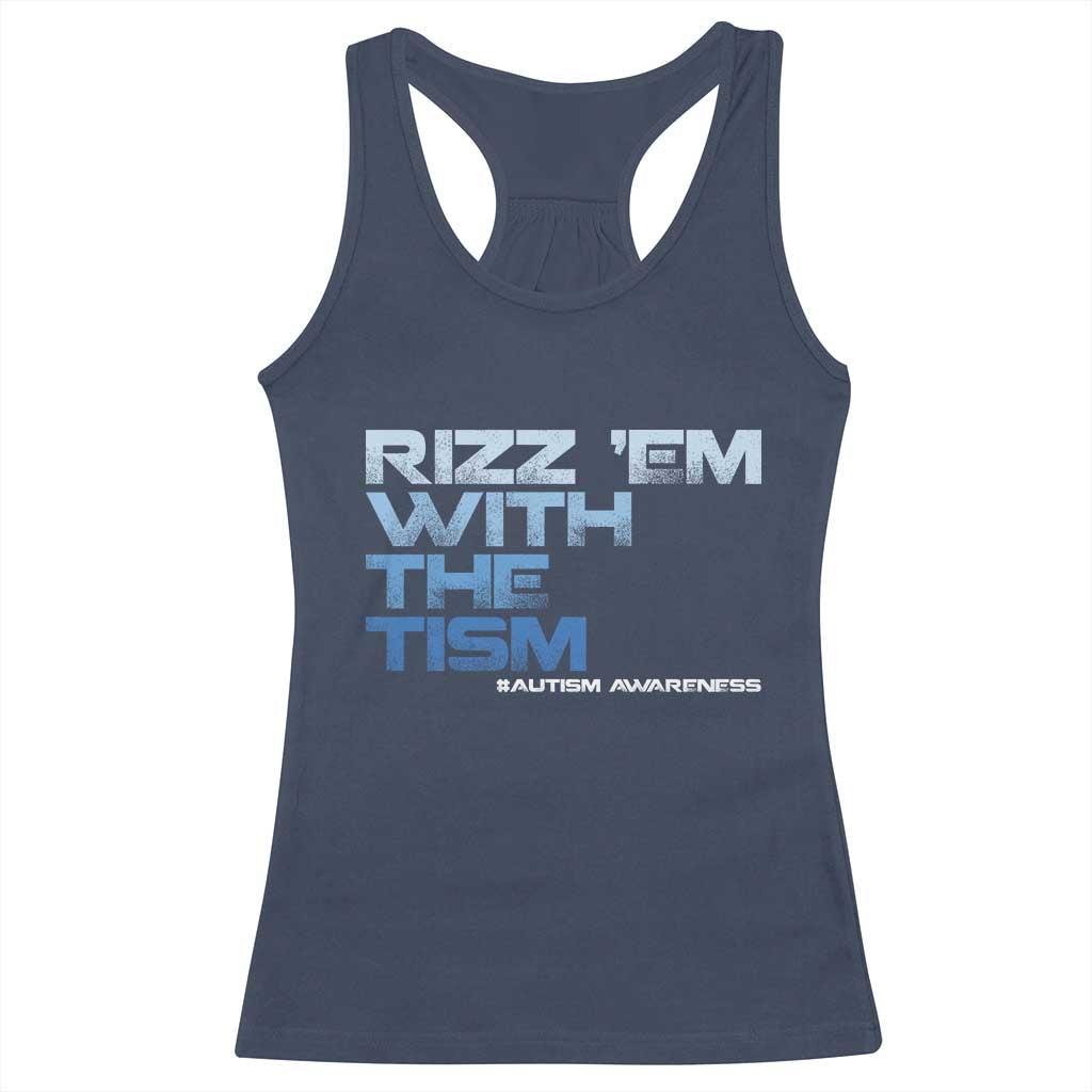 Funny Rizz Em With The Tism Racerback Tank Top Meme Autistic Autism Awareness