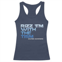 Funny Rizz Em With The Tism Racerback Tank Top Meme Autistic Autism Awareness