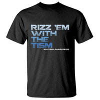 Funny Rizz Em With The Tism T Shirt Meme Autistic Autism Awareness