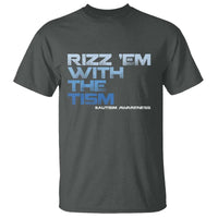 Funny Rizz Em With The Tism T Shirt Meme Autistic Autism Awareness