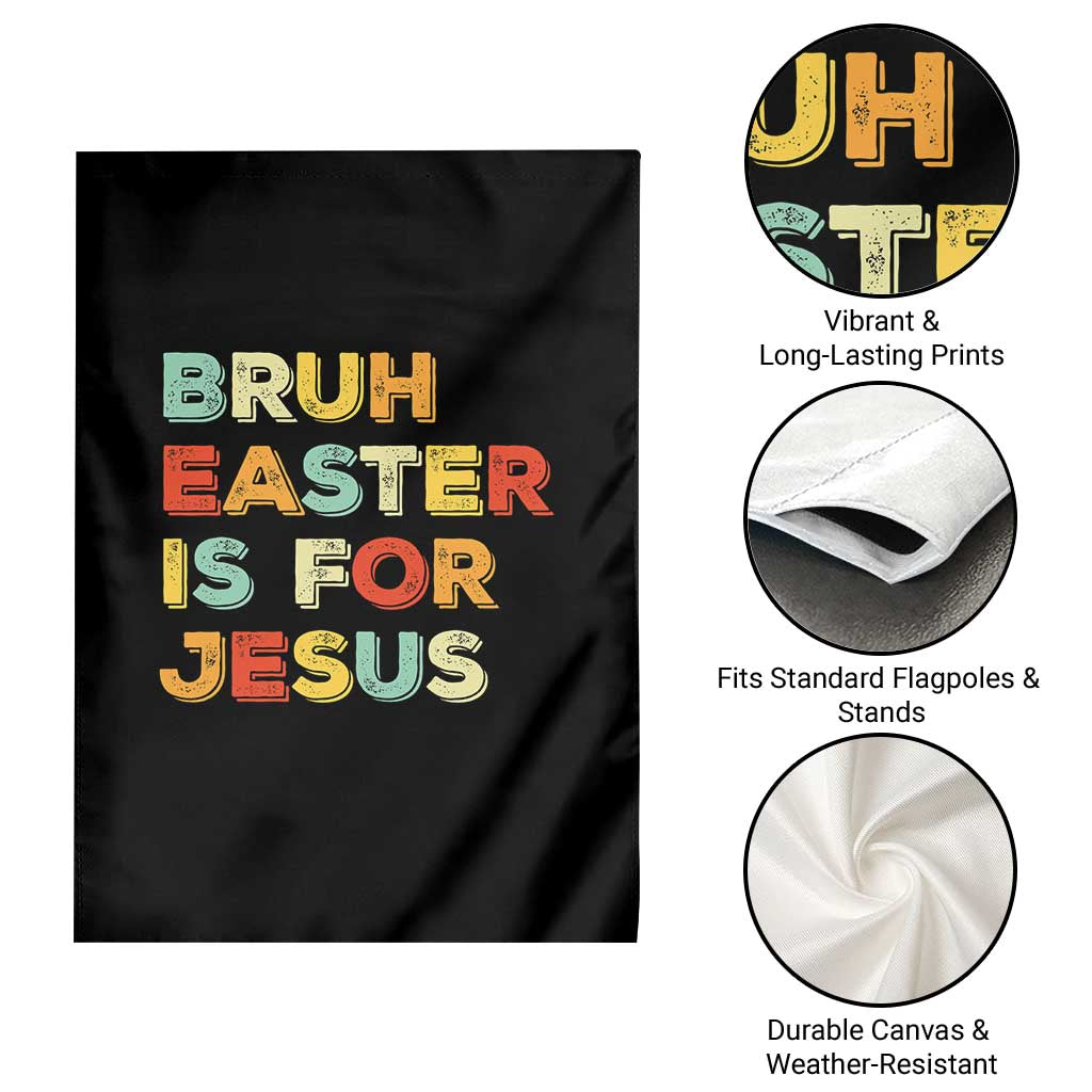 Bruh Easter Is For Jesus Garden Flag Christian Religious