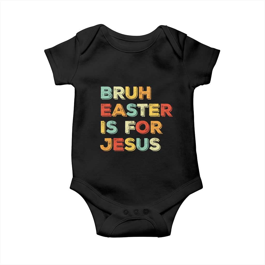 Bruh Easter Is For Jesus Baby Onesie Christian Religious